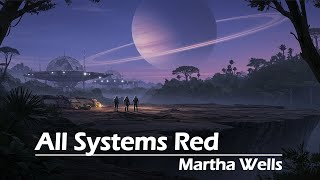 All Systems Red (The Murderbot Diaries #1) - Book Summary | by Martha Wells