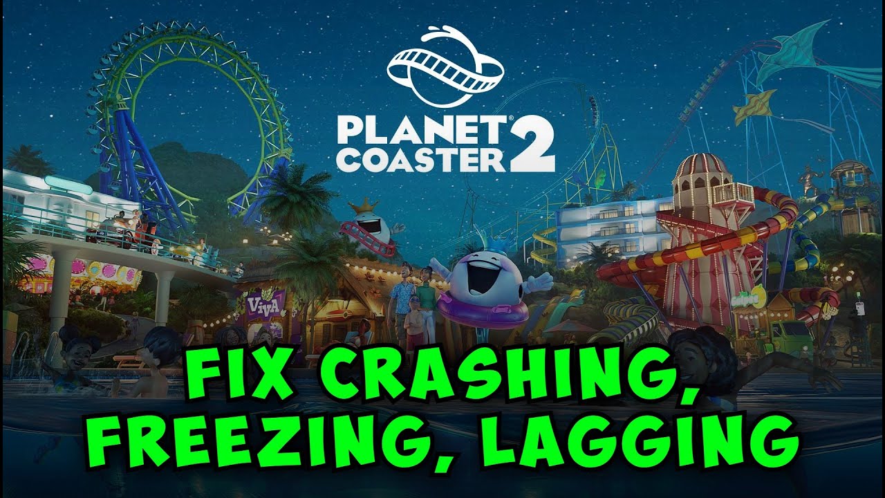 How to Fix Planet Coaster 2 Crashing, Freezing, Lagging on PC