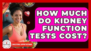 How Much Do Kidney Function Tests Cost? - Cholesterol Support Network