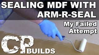 Sealing MDF with Arm-R-Seal : My Failed Attempt