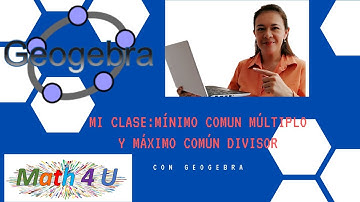 💙Mi clase con GeoGebra. mcm y MCD