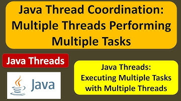 Java Thread Coordination: Multiple Threads Performing Multiple Tasks | Java Threads