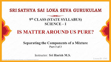 9th State|English|Science|Is Matter Around Us Pure|Sri Harish|Part 3 of 3