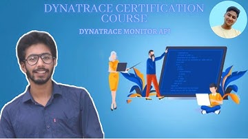 Dynatrace Monitor API - Dynatrace Associate Certification Course