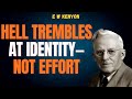 Why HELL TREMBLES When You Speak From IDENTITY (Not Effort) | E W Kenyon