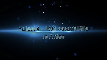 Fallout 4 - R91 Standalone Assault Rifle in Action