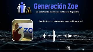 Ep. 1 "¿Querés ser millonario? | Generación Zoe: La estafa más insólita de la historia argentina