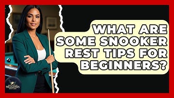 What Are Some Snooker Rest Tips For Beginners? - Billiards Hustlers