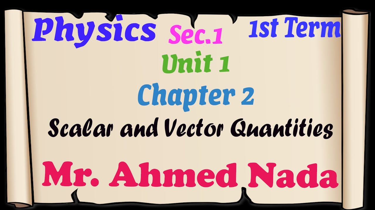 Scalar and Vector Quantities | Physics | 1st Secondary | Egypt | 1st Term | U 1 | Ch 2