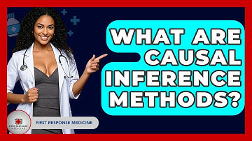 What Are Causal Inference Methods? - First Response Medicine