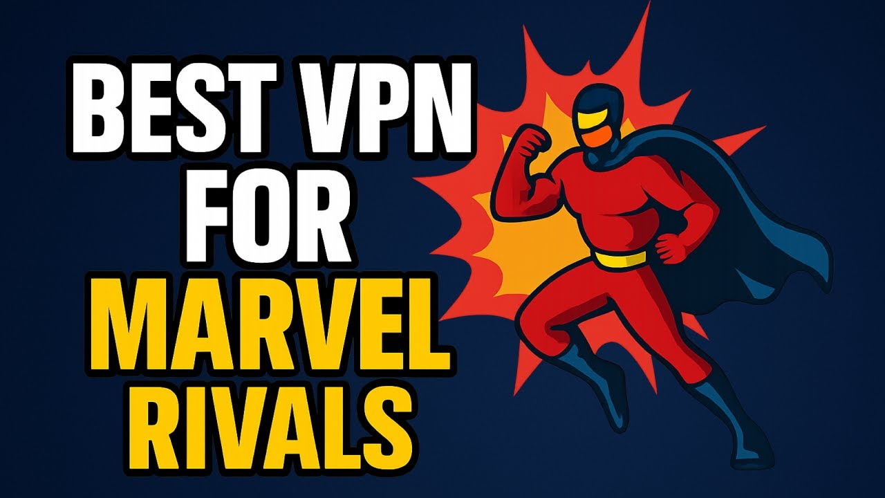 Best VPN for Marvel Rivals – Low Ping & Global Access (2025) - YouTube