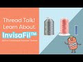 WonderFil Thread Talk: About InvisaFil™ 100wt Cottonized Poly