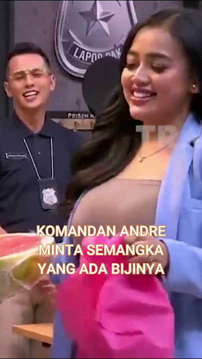 Komandan Andre Dikasih Semangka sama Clara Gopa, tapi minta yang ada bijinya 2 #laporpak