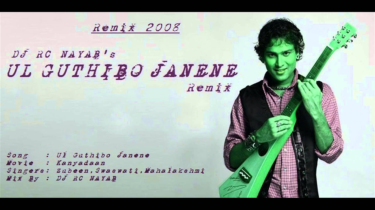 UL GUTHIBO JANENE Zubeen Garg Remix By DJ RC NAYAB 1080p HD