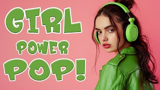 Girl Power Pop | Your Favorite Hits From Women In Music | Motivating Instrumentals