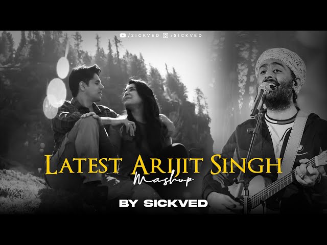 Latest Arijit Singh Mashup 2024 | SICKVED class=