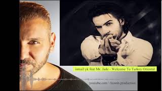 ismail yk feat Mr  Jade Welcome To Turkey Oriental_ husein production Resimi