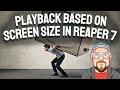 Playback based on screen size in reaper 7