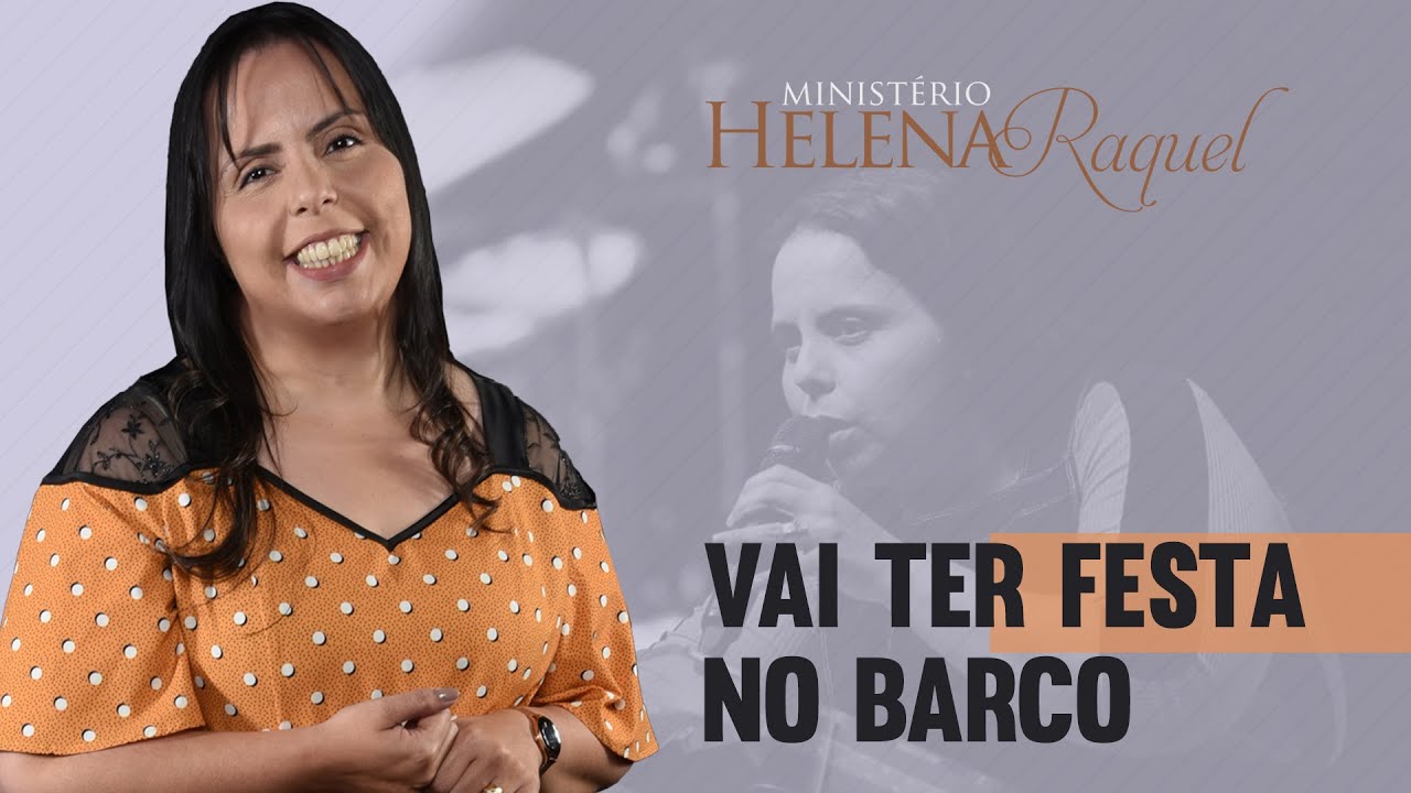 Pastora Helena Raquel - Vai ter festa no barco