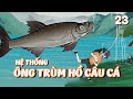 Hệ Thống Ông Trùm Hồ Câu Cá - Tập 23 | Tiểu Kê Vietsub