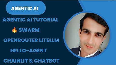 Agentic AI Tutorial 🔥 | Swarm, OpenRouter, LiteLLM, Hello-Agent, Chainlit & Chatbot in One Video!