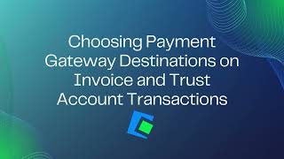 Changing Payment Gateway Destinations on Invoice and Trust Account Transactions