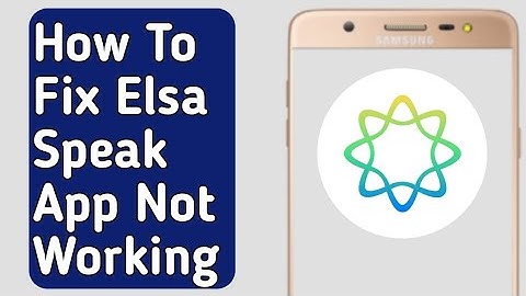 How to Fix Elsa Speak App Not Working /Not opening /Not loading