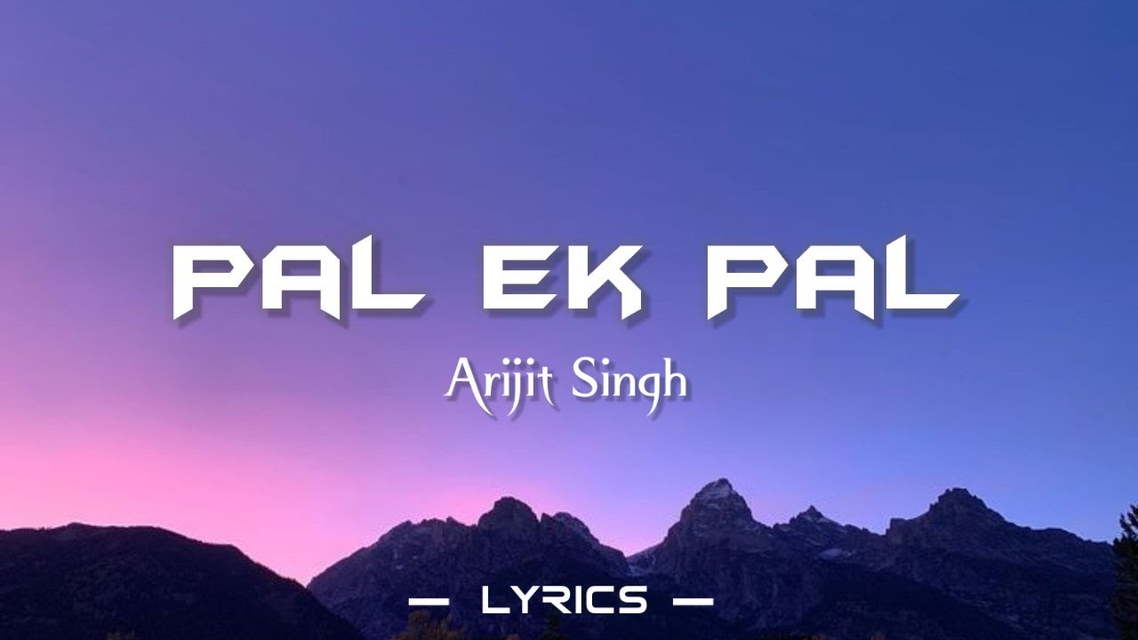 pal-ek-pal-lyrics-youtube