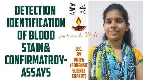DETECTION IDENTIFICATION OF BLOOD STAIN/CONFIRMATORY ASSAYS.