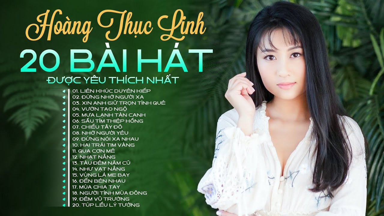 HOÀNG THỤC LINH - 20 BÀI HÁT ĐƯỢC YÊU THÍCH NHẤT