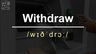 How to pronounce the word "Withdraw"