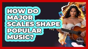 How Do Major Scales Shape Popular Music? - The Musician Encyclopedia