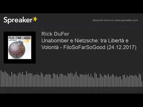 Unabomber e Nietzsche: tra Libertà e Volontà - FiloSoFarSoGood (24.12.2017)