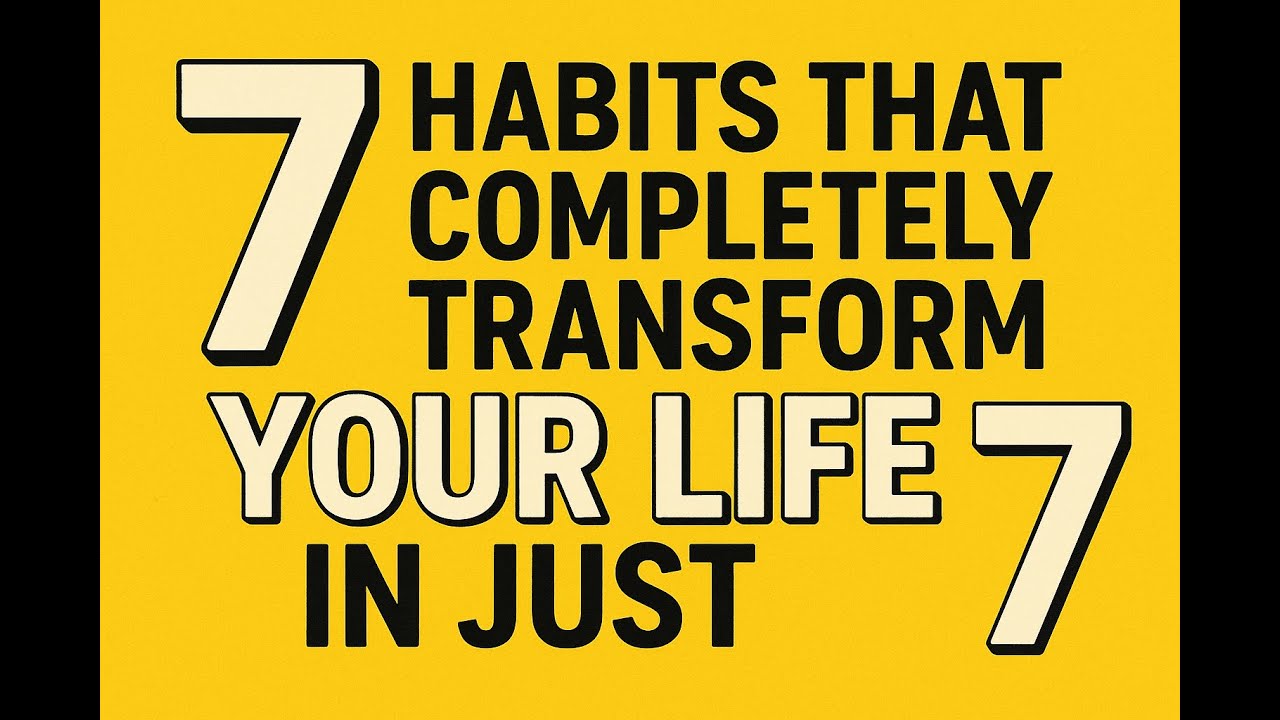 7 Habits That Completely Transform Your Life in Just 7 Days - YouTube