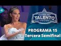 Tierra de talento | Programa 15. Tercera semifinal