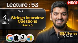Lecture 53: String Interview Problems Part-3 || DSA Series by Babbar