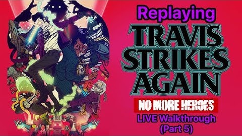 Replaying Travis Strikes Again No More Heroes: LIVE Walkthrough (Part 5)