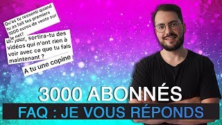 FAQ des 3000 abonnés : je réponds à toutes vos questions