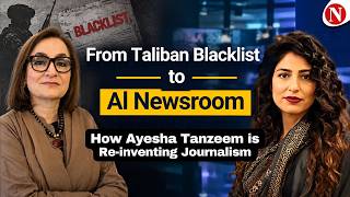 From Taliban Blacklist to AI Newsroom | How Ayesha Tanzeem Is Reinventing Journalism |  Narratives screenshot 3