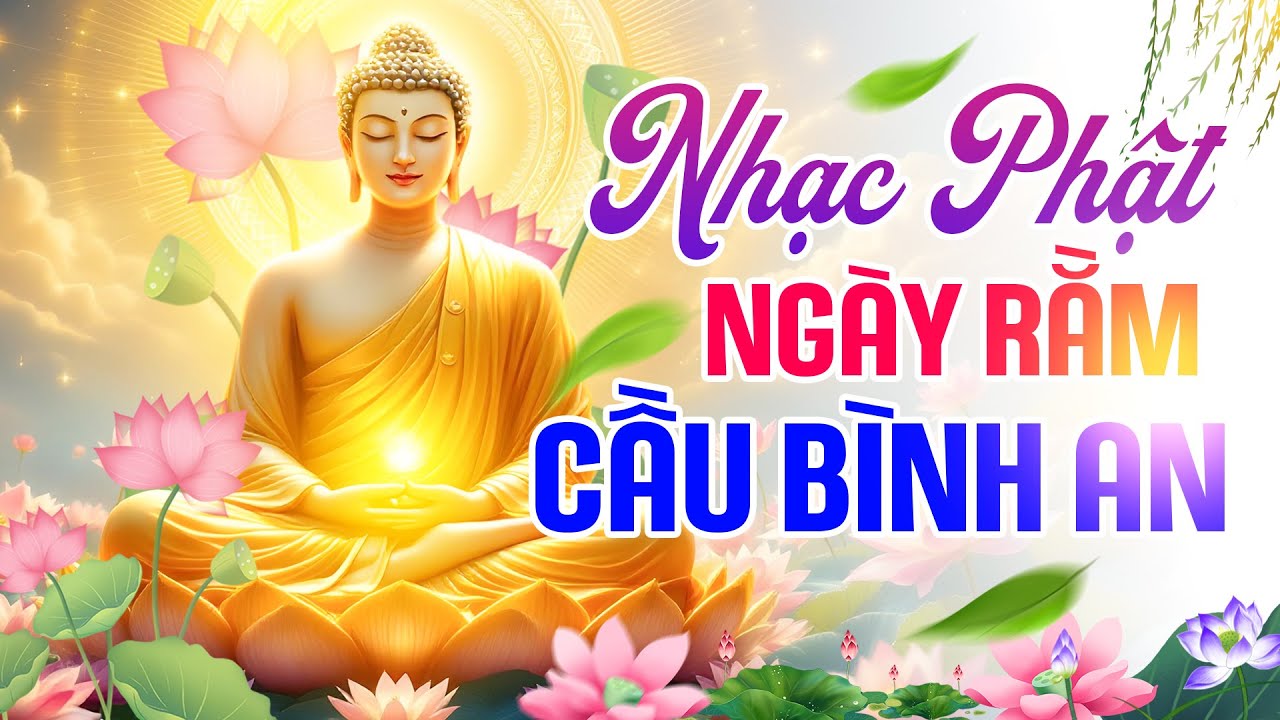 Nghe Nhạc Phật Ngày Rằm Cầu Bình An Cho Gia Đình - Ca Nhạc Phật Giáo Hay Nhất 2025 Không Quảng Cáo