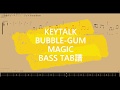 【TAB譜】KEYTALK/BUBBLE-GUM MAGIC【ベース】