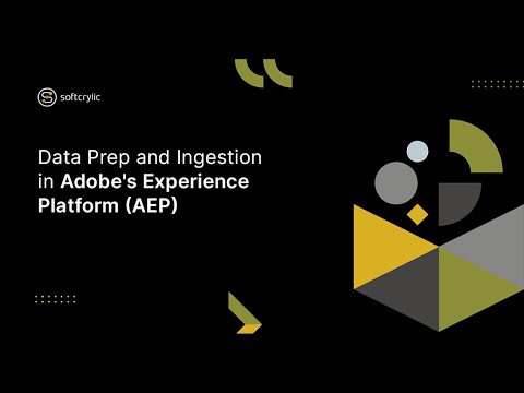 Data Prep and Ingestion in Adobe&rsquo;s Experience Platform (AEP) | Softcrylic