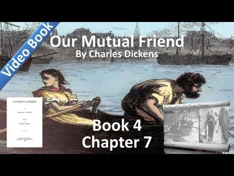 Book 4, Chapter 07 - Our Mutual Friend by Charles ...