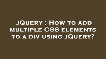 jQuery : How to add multiple CSS elements to a div using jQuery?