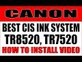 Best CIS For Canon TR8520, TR7520 Printer- HOW TO INSTALL VIDEO