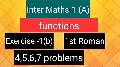 Inter Maths-1(A)- Functions- Exercise-1(b)- 1st Roman - 4,5,6,7  problems