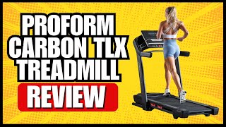 ProForm Carbon TLX Treadmill Review