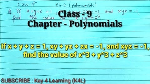 Class 9 Polynomials Q. If x+y+z = 1, xy+yz+zx = -1 and xyz = -1 find the value of x^3 + y^3 + z^3