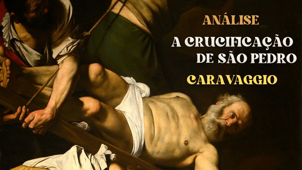 Caravaggio e a Crucificação de São Pedro: A Violência Mais Humana da Arte