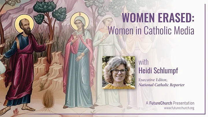 Women Erased: Women in Catholic Media with Heidi S...